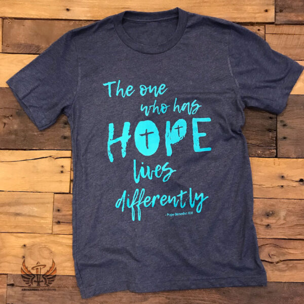 The one who has hope lives differently tee